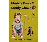 Muddy Paws & Sandy Claws: From chaos to cuddles. (Little Adventures by DG Ward)