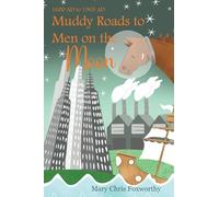 Muddy Roads to Men on the Moon - 1600 AD to 1969 AD: 4 (Hoofbeats Through History)