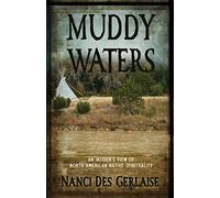 Muddy Waters: An Insider's View of North American Native Spirituality