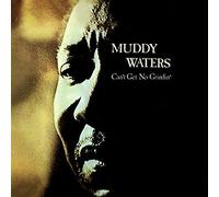 Muddy Waters - Can't Get No Grindin' by Muddy Waters (2013-10-22)