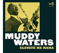 Muddy Waters - Elevate Me Mama