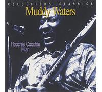 Muddy Waters – Hoochie Coochie Man