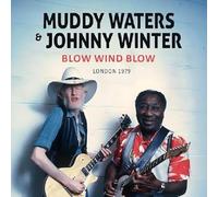 Muddy Waters & Johnny Winter - Blow Wind Blow / London 1979 (Cd.Digi)