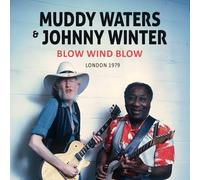 MUDDY WATERS & JOHNNY WINTER - BLOW WIND BLOW/LONDON 1979 CD NEW