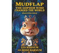 MUDFLAP: THE GOPHER WHO CHANGED THE WORLD (Black & White Edition): The unlikely journey of a small rodent with big dreams