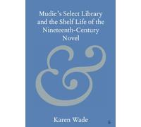 Mudie's Select Library and the Shelf Life of the Nineteenth-Century Novel (Elements in Publishing and Book Culture)