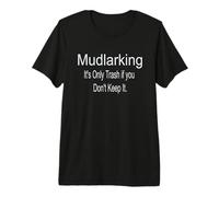 Mudlarking Its Only Trash If You Dont Keep It Funny Treasure Premium T-Shirt