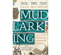 Mudlarking: Lost and Found on the River Thames