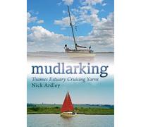 Mudlarking: Thames Estuary Cruising Yarns