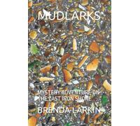 MUDLARKS: MYSTERY ADVENTURE ON THE CAST IRON SHORE