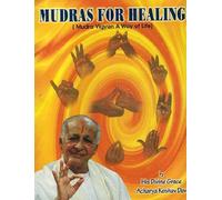 Mudras for Healing ; Mudra Vigyan : A Way of Life
