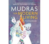 Mudras for Modern Living: 49 Inspiring Cards to Boost Your Health, Enhance Your Yoga and Deepen Your Meditation