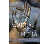 Mudras of India : A Comprehensive Guide to the Hand Gestures of Yoga and Indian Dance