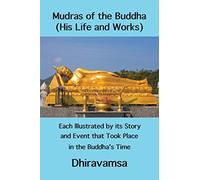 Mudras of the Buddha (His Life and Works): Each Illustrated by its Story and Event that Took Place in the Buddha's Time