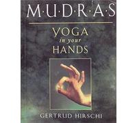 Mudras: Yoga in Your Hands (Alternative Medicine Series, 6)