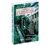 Mühlen an der Auma, der Triebes, der Leuba und im Güldetal: Mit den Mühlen am Kesselbach, Finkenbach, Pöllnitzbach, Struthbach, Floßbach sowie dem Seebach