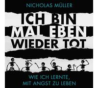 Nicholas Müller - Ich Bin Mal Eben Wieder Tot - Wie Ich Le
