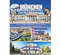 MÜNCHEN REISEFÜHRER 2026: Der unverzichtbare Reisebegleiter, Kultur, Schlösser, Biergärten und die bayerischen Alpen (Explora los destinos más extraordinarios del mundo:)
