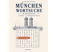 München Wortsuchrätsel im Großdruck: 70 thematische Wortsuchrätsel für Münchenfans als Geschenk, Souvenir und Beschäftigung für Erwachsene und Senioren (Städte-Wortsuche)