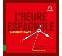 Muenchner Rundfunk/Fisch - RAVEL:L'HEURE ESPAGNOLE, CHABRIER: ESPANA