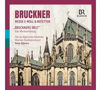 Muenchner Rundfunkorchester; Chor Des Bayerischen Rundfunks; Markus Vanhoefer; Peter Dijkstra - Anton Bruckner: Mass in E Minor & Motets; "Bruckner's World" - An introduction to the works by Markus Vanhoefer (in German)