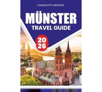 MÜNSTER TRAVEL GUIDE 2026: Discover History, Cycling Routes, Local Cuisine, Hidden Gems, Day Trips, Practical Planning, Authentic Cultural Experiences