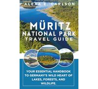 Müritz National Park Travel Guide: Your Essential Handbook to Germany’s Wild Heart of Lakes, Forests, and Wildlife.