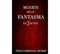 MUERTE DE UN FANTASMA EN 3 ACTOS (MUNDO BIZARRES)