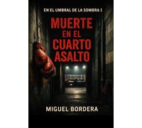 Muerte en el cuarto asalto (EN EL UMBRAL DE LA SOMBRA)
