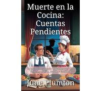 Muerte en la Cocina: Cuentas Pendientes: Un misterio culinario de pueblo pequeño lleno de comida, fraude y fatalidad