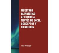 MUESTREO ESTADÍSTICO APLICADO A TRAVÉS DE EXCEL. CONCEPTOS Y EJERCICIOS