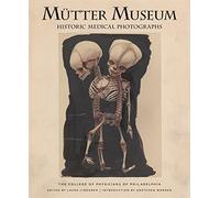 Mütter Museum Historic Medical Photographs: The College of Physicians of Philadelphia