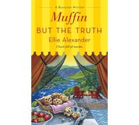 Muffin But the Truth: A Bakeshop Mystery: 16