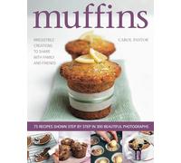Muffins: Irresistible Creations to Share with Family and Friends