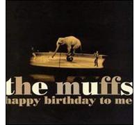 Muffs, The - Happy Birthday to Me