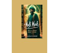 Mufti Menk Biography: Rise as a Global Islamic Scholar