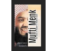 Mufti Menk: The Voice of Wisdom in Modern Islam: A Journey of Faith, Hope, and Global Inspiration