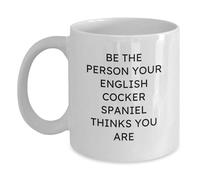 Mug Be The Person Your English Cocker Spaniel Thinks You are Tea Cup Cappuccino Coffee Cups Personalised with Your Text Ceramic Cup for Men Women for Best Friend Restaurants 330Ml