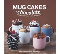 Mug Cakes: Chocolate: Ready in Two Minutes in the Microwave!
