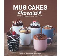 Mug Cakes: Chocolate: Ready in Two Minutes in the Microwave!