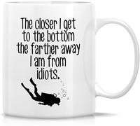 Mug Closer I Get to The Bottom Farther Away from Idiots Scuba Diver Diving 11oz Ceramic Coffee Mugs Funny Sarcastic Inspirational Gifts for Friend Coworker Sis Bro Dad Mom Gift for Women Men