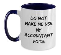 Mug Do Not Make Me Use My Accountant Voice Mugs Custom Tea Cup Great Gift Idea Coffee Cups for Restaurants Men Women Kitchens 330Ml