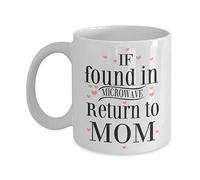 Mug for Mom - If Found in Microwave Return to Mom, Microwave, Mother's Day Gift - White Ceramic Coffee Mug, Coffee Mugs Te