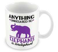 Mug Gift for Elephant Enthusiasts - Anything Unrelated to Elephants is Irrelephant