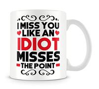 Mug Gift for Friend/Friendship - I Miss You Like an Idiot Misses The Point.