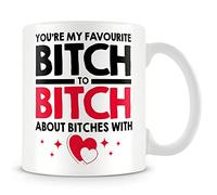 Mug Gift for Friend/Friendship - You're My Favourite Bitch to Bitch About Bitches with