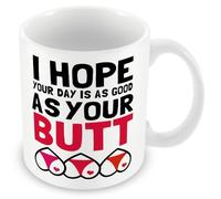 Mug Gift for Girlfriend/Boyfriend - I Hope Your Day is As Good As Your Butt