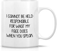 Mug I Cannot Be Held Responsible for What My Face Does When You Speak 11oz Ceramic Coffee Tea Mugs Funny Sarcasm Sarcastic Gifts White Mug with Black Handle and Inner Gift for Women Men