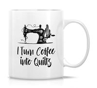 Mug I Turn Into Quilts Sewing Seamstress Quilting Ceramic Cup Personalised with Your Text Coffee Mug Great Gift Idea for Men Women for Best Friend Restaurants 330Ml