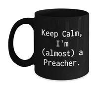 Mug Keep Calm I'm (Almost) A Preacher Tea Cup Great Gift Idea Coffee Cups Personalised with Your Text Coffee Mug for Kitchens Restaurants Men Women 330Ml
